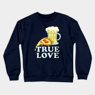 Pizza & Beer Lover TRUE LOVE for Pizzaholic Crewneck Sweatshirt